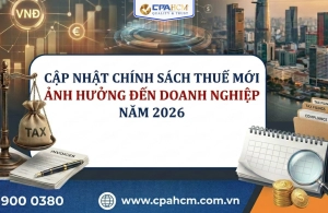 Cập nhật chính sách Thuế mới ảnh hưởng đến doanh nghiệp Năm 2026